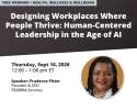 Designing Workplaces Where People Thrive: Human-Centered Leadership in the Age of AI
