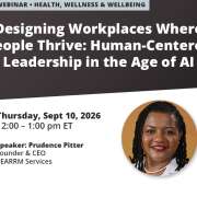Designing Workplaces Where People Thrive: Human-Centered Leadership in the Age of AI
